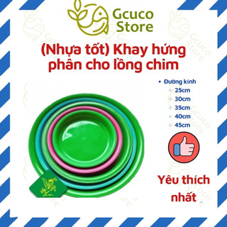 [ NHỰA TỐT ] Khay/ mâm/ đế hứng phân cho lồng chim loại tròn bằng nhựa đủ size 25/30/35/40/45