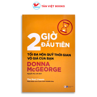 Sách - 2 Giờ Đầu Tiên (Tối Đa Hóa Quỹ Thời Gian Vô Giá Của Bạn)