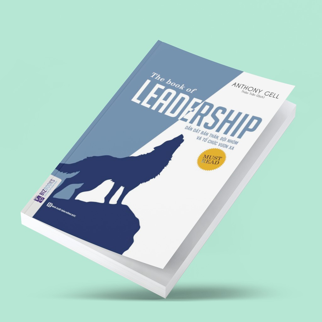 The Book Of Leadership - Dẫn Dắt Bản Thân Đội Nhóm Và Tổ Chức Vươn Xa - Sách Hay Về Kỹ Năng Dẫn Dắt Lãnh Đạo nhóm