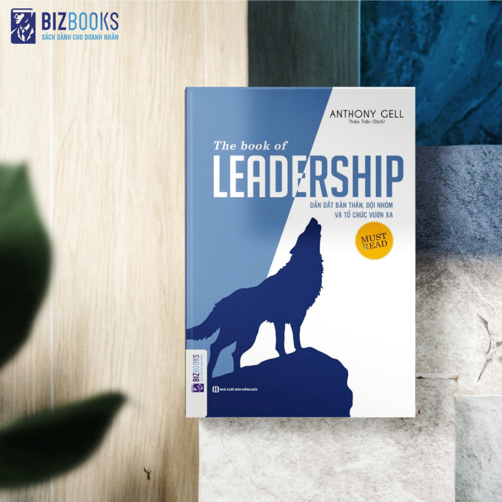 The Book Of Leadership - Dẫn Dắt Bản Thân Đội Nhóm Và Tổ Chức Vươn Xa - Sách Hay Về Kỹ Năng Dẫn Dắt Lãnh Đạo nhóm