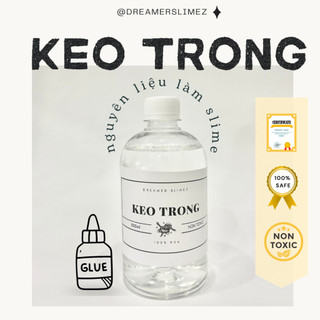 KEO TRONG 120ml 350ml 500ml - HỒ DÁN- NGUYÊN LIỆU LÀM SLIME - CLEAR GLUE FOR SLIME - KEO NGUYÊN CHẤT PVA AN TOÀN