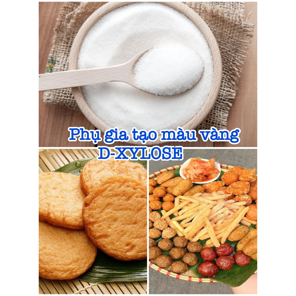 1Kg D-XYLOSE CL phụ gia tạo màu vàng chiên tự nhiên, giảm nhắn bề mặt khi nguội cho cá viên, chả cá, bò viên