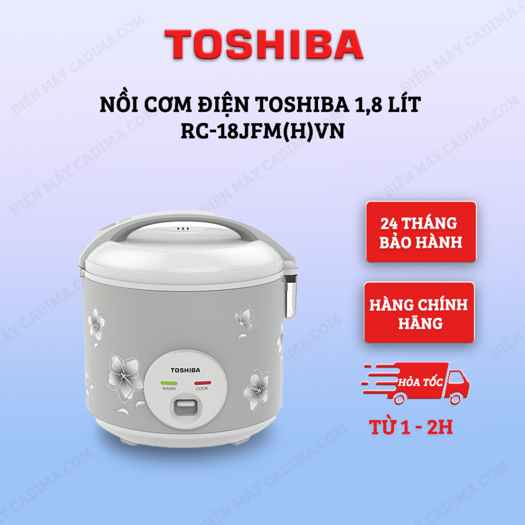 Nồi cơm điện Toshiba 1,8 lít RC-18JFM(H)VN - Thiết kế nhỏ gọn, bền đẹp, hàng chính hãng, giá cực rẻ