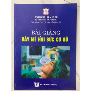 Sách - Bài giảng gây mê hồi sức cơ sở