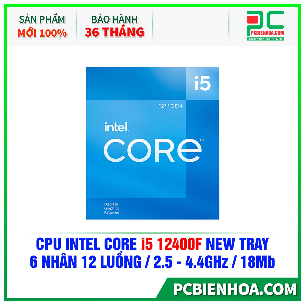 CPU - BỘ VI XỬ LÝ INTEL CORE I5 12400F NEW TRAY ( 6 NHÂN 12 LUỒNG / 2.5 - 4.4 GHZ / 18MB ) CHƯA KÈM FAN 36T