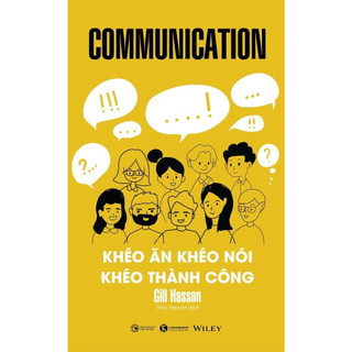 Sách - Communication – Khéo ăn khéo nói khéo thành công - Tác giả: Gill Hasson