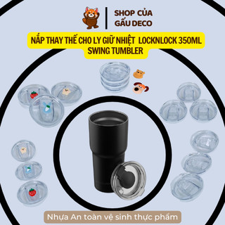 Nắp Thay Thế Ly Giữ Nhiệt LocknLock Swing Tumbler LHC4179 dung tích 350ml