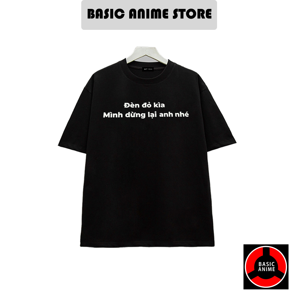 Áo thun "đèn đỏ kìa mình dừng lại anh nhé" - Áo in phong cách trẻ trung năng động