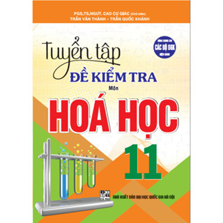 SÁCH - tuyển tập đề kiểm tra môn hoá học 11 (dùng chung cho các bộ sgk hiện hành)