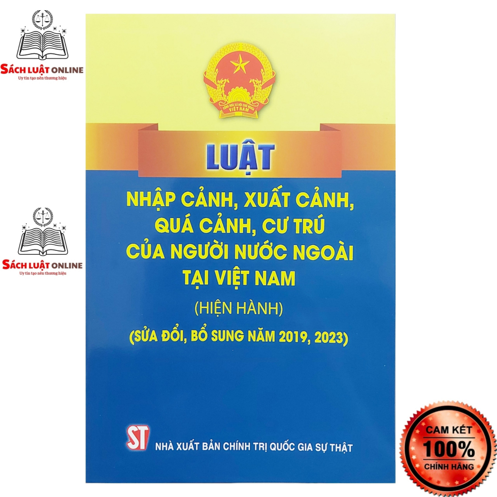 Sách - Luật nhập cảnh xuất cảnh quá cảnh cư trú của người nước ngoại tại Việt Nam (NXB Chính trị quốc gia sự thật)