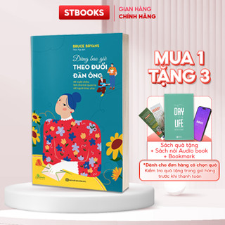 Sách Đừng Bao Giờ Theo Đuổi Đàn Ông - 38 Tuyệt Chiêu Làm Chủ Mối Quan Hệ Với Người Khác Phái