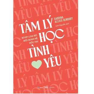 Sách - tâm lý học tình yêu - bí kíp loại bỏ mối quan hệ độc hại
