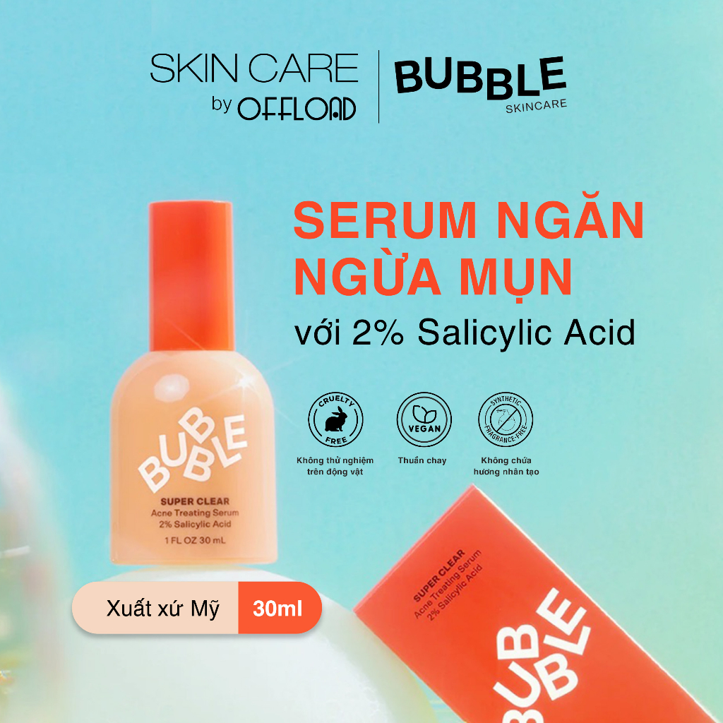 Serum hàng ngày ngăn ngừa mụn Bubble | Super Clear 30ml với 2% Salicylic Acid sạch lỗ chân lông không gây kích ứng