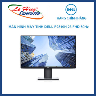 Màn hình máy tính Dell P2319H 23'' FHD 60Hz