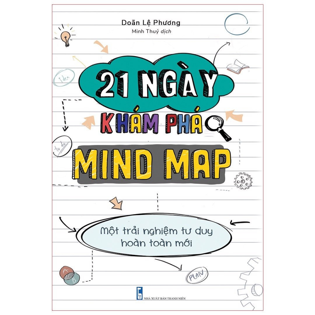 Sách: 21 Ngày Khám Phá Mind Map - Khai Phá Niềm Năng Bộ Não Và Thay Đổi Tư Duy