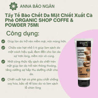 Tẩy Tế Bào Chết Da Mặt Chiết Xuất Cà Phê ORGANIC SHOP COFFE & POWDER 75Ml