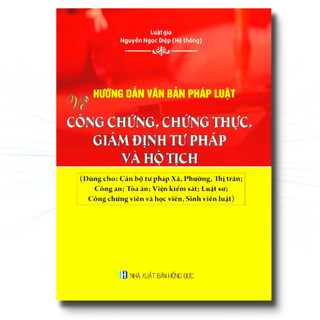Sách - hướng dẫn văn bản pháp luật về công chứng chứng thực giám định tư pháp và hộ tịch