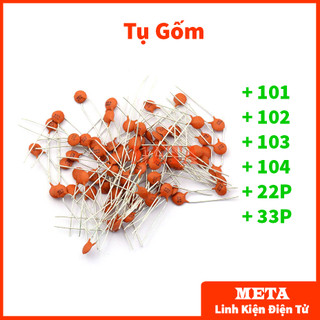 - tụ gốm 101, tụ gốm 102, tụ gốm 103, tụ gốm 104, tụ gốm 22p, tụ gốm 33p