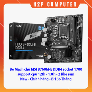 Bo mạch chủ main msi pro b760m-e ddr4 support cpu 12th-13th 2 khe ram - new - chính hãng - bh 36 tháng