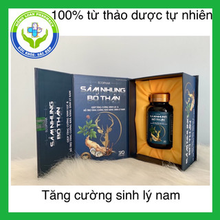 Sâm nhung bổ thận hỗ trợ tăng cường sinh lực, bổ thận tráng dương, tăng khả năng sinh lý nam lọ 30 viên