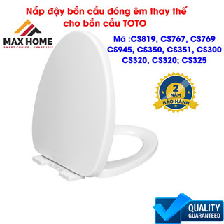 { TOTO } Nắp bồn cầu đóng êm thay vừa bồn cầu TOTO mã CS819, CS767,CS769, CS945, CS350, CS351,CS300, CS320, CS320, CS325