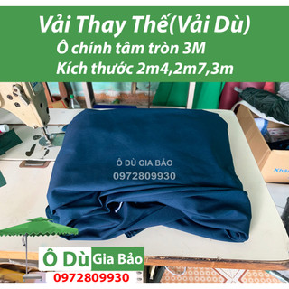 Vải Dù (Áo ô dù) thay thế ô chính tâm tròn đầy đủ kích thước(Chưa bao gồm khung và chân đế 15kg)