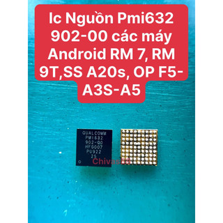 Ic ng pmi632 902-00các máy android rm 7,rm9t,ss a20s,op f5-a3s-a5