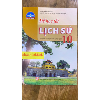 Sách - Để Học Tốt Lịch Sử 10 ( Chân Trời Sáng Tạo )