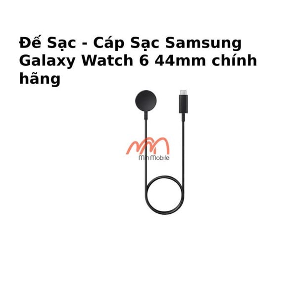 Đế Sạc - Cáp Sạc Samsung Galaxy Watch 6 44mm