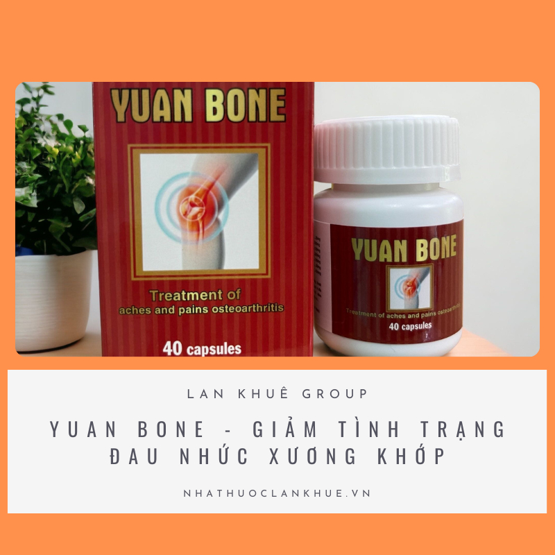 VIÊN UỐNG YUAN BONE - GIẢM TÌNH TRẠNG ĐAU NHỨC XƯƠNG KHỚP