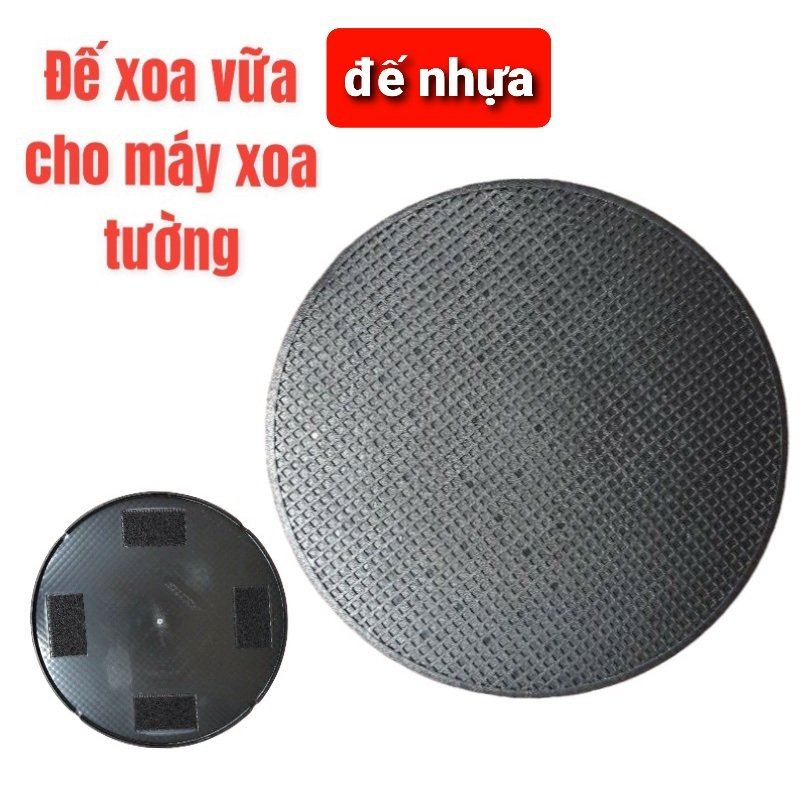 Đế bàn xoa, miếng đế xoa vữa trát tường đánh bóng chà nhám - đế nhựa, đế mút, đế cốt gắn trục máy, phụ kiện máy xoa vữa