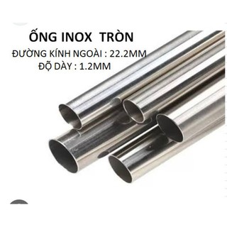 Ống inox tròn phi 22.2mm, độ dày 1.2mm, dài 1m/1.2m/1.5m