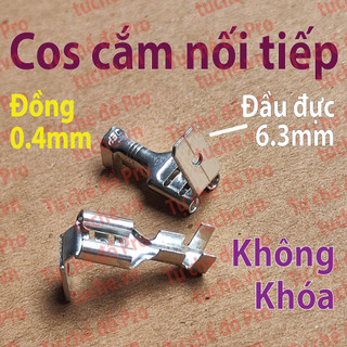 Cos cắm 6.3mm, cos nối tiếp, cos cái 6.3mm kèm đầu cos đực, cos Đồng không Khóa/Có Khóa