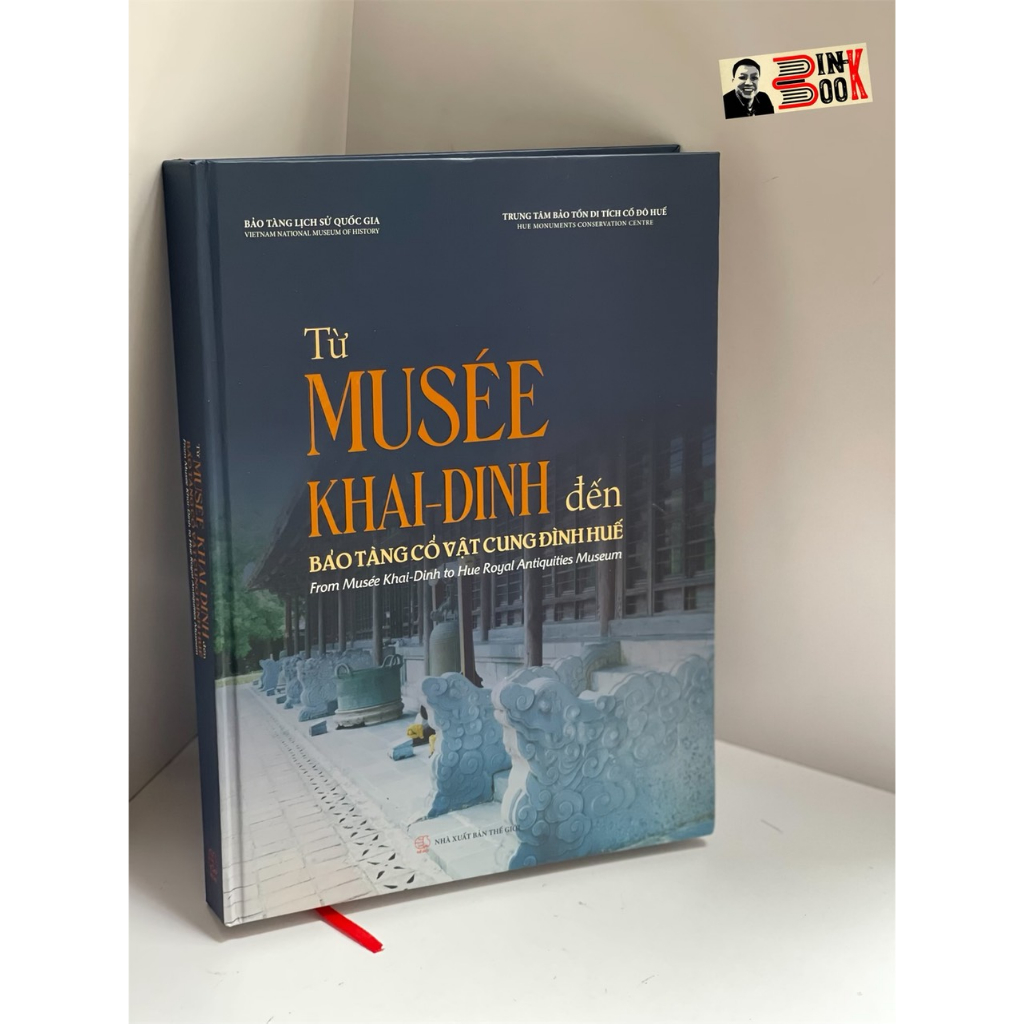 Sách_ Từ Musée Khai-Dinh đến Bảo tàng Cổ vật cung đình Huế (Bìa cứng in màu)