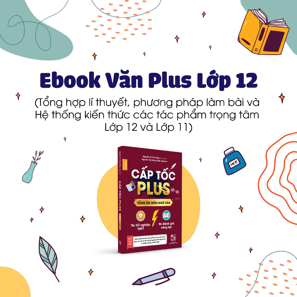  Ebook Văn Lớp 12-Tổng hợp Lí Thuyết, Phương Pháp làm bài và Hệ thống Kiến Thức các tác phẩm trọng tâm Lớp 12