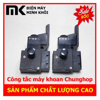Công tắc máy khoan Chunghop