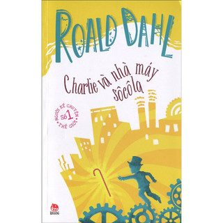 Sách - Roald Dahl - Charlie và nhà máy Socola