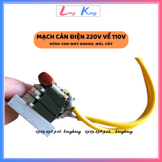 Mạch cản điện 220v sang 110v | mạch cản chuyển điện chỉ dùng cho máy khoan, mài, cắt dưới 1000w