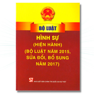 Sách bộ luật hình sự (hiện hành) (bộ luật năm 2015 sửa đổi, bổ sung năm 2017)