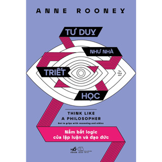 Sách - Tư duy như nhà triết học (Anne Rooney) (NN)