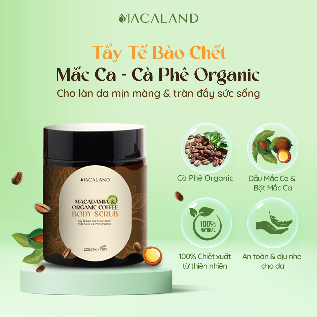 Tẩy Tế Bào Chết Body Scrub Cà Phê Organic-Mắc Ca 225g MACALAND Dưỡng Ẩm, Chăm Da Sáng Mịn