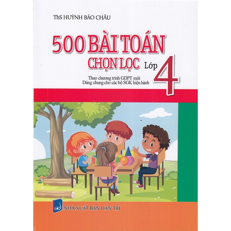 Sách : 500 Bài Toán Chọn Lọc Lớp 4 ( Theo Chương Trình Giáo Dục Phổ Thông Mới )