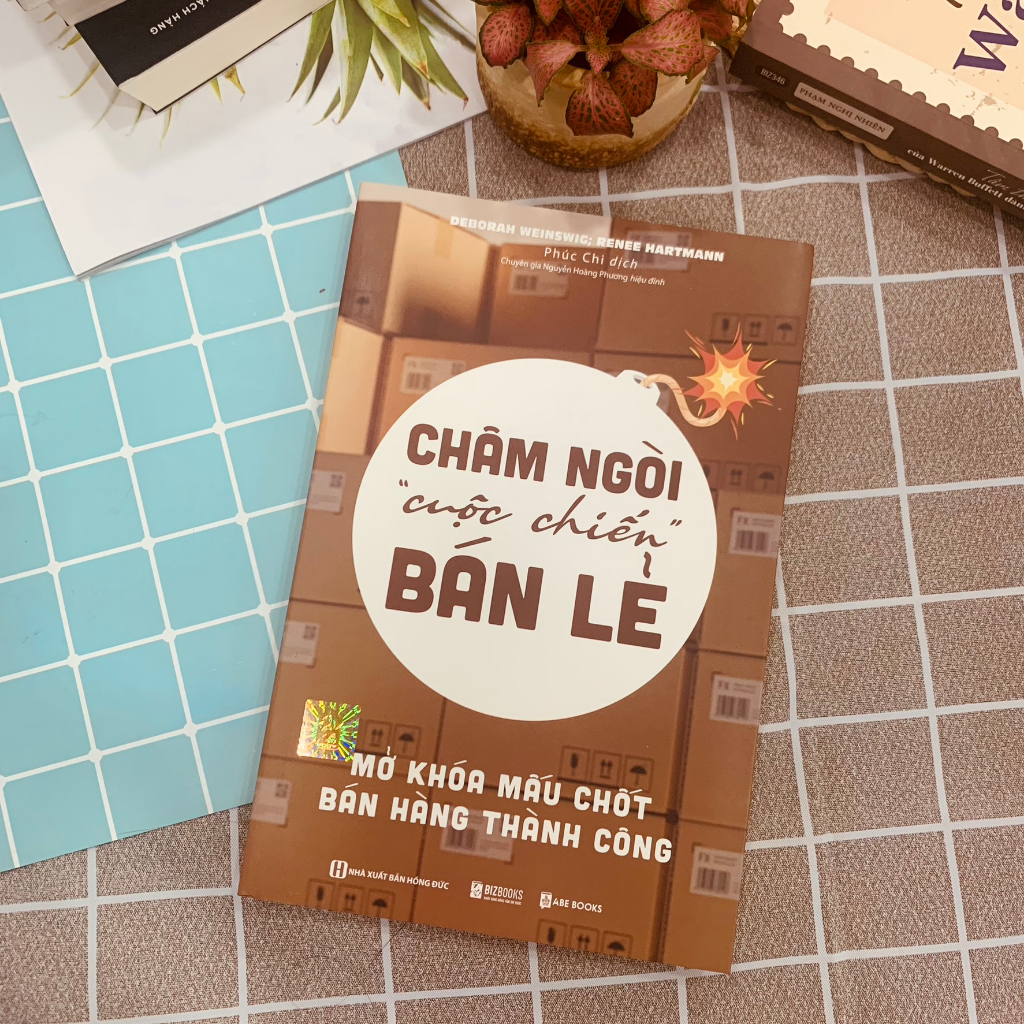 Sách Châm Ngòi “Cuộc Chiến” Bán Lẻ - Mở Khóa Mấu Chốt Bán Hàng Thành Công - Bản Chất Của Người Tiêu Dùng Hiện Nay