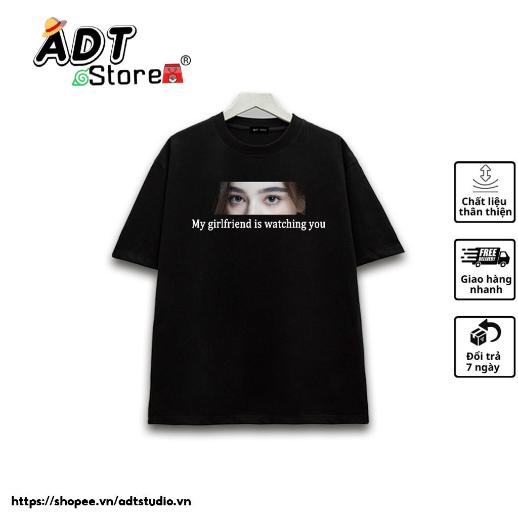 In Theo Yêu Cầu My Girlfriend/ My Boyfriend is watching you ] Áo thun unisex Nam Nữ | ADTStudio