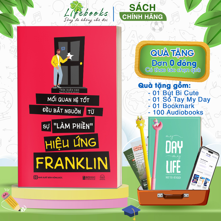 Sách Hiệu Ứng Franklin - Mối Quan Hệ Tốt Bắt Nguồn Từ Sự Làm Phiền - Tâm Lý Học Hành Vi Hay Nên Đọc