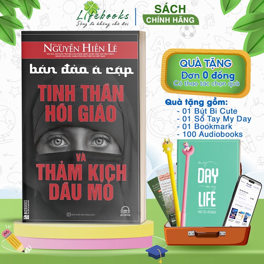 Bán Đảo Ả Rập: Tinh Thần Hồi Giáo Và Thảm Kịch Dầu Mỏ Nguyễn Hiến Lê - Sách Lịch Sử Văn Hoá