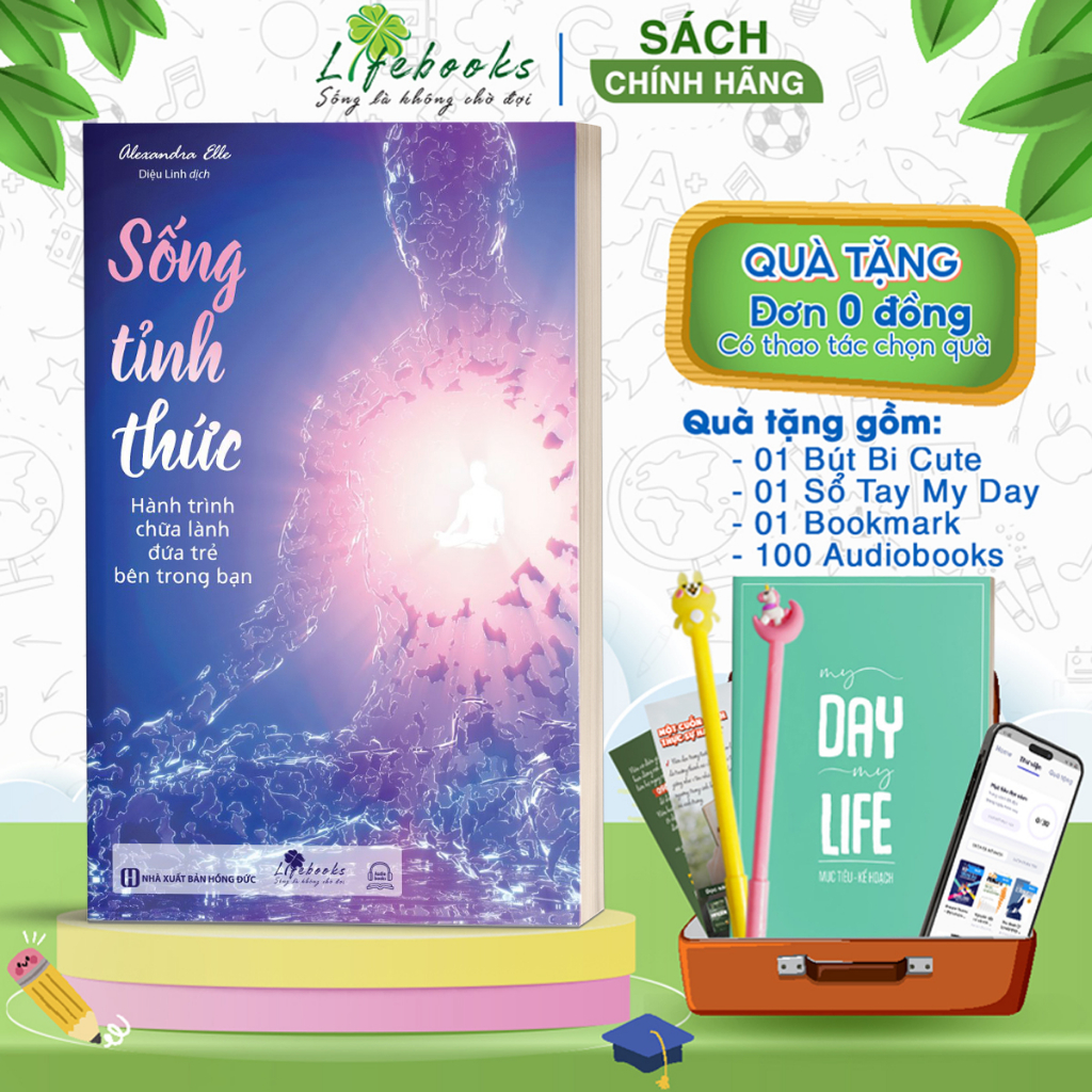 Sống Tỉnh Thức: Hành Trình Chữa Lành Đứa Trẻ Bên Trong Bạn - Sách Giúp Hiểu Rõ Hơn Về Bản Thân