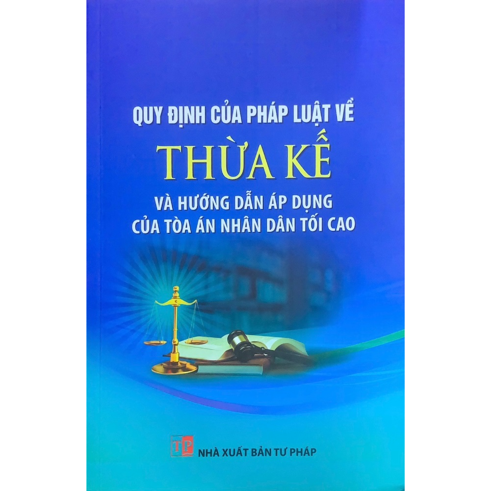 Sách - Quy Định Của Pháp Luật Về Thừa Kế Và Hướng Dẫn Áp Dụng Của Tòa Án Tối Cao