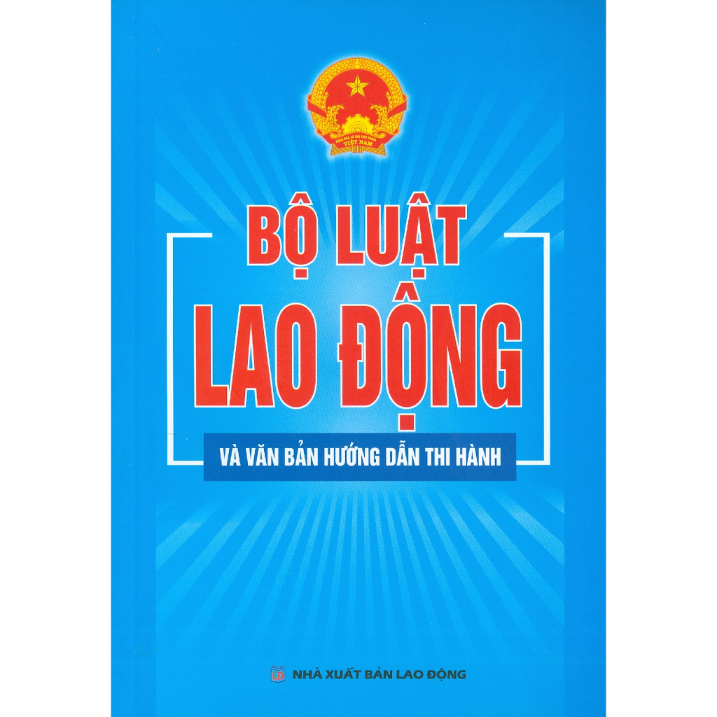 Sách - Bộ Luật Lao Động Và Văn Bản Hướng Dẫn Thi Hành NXB Lao Động