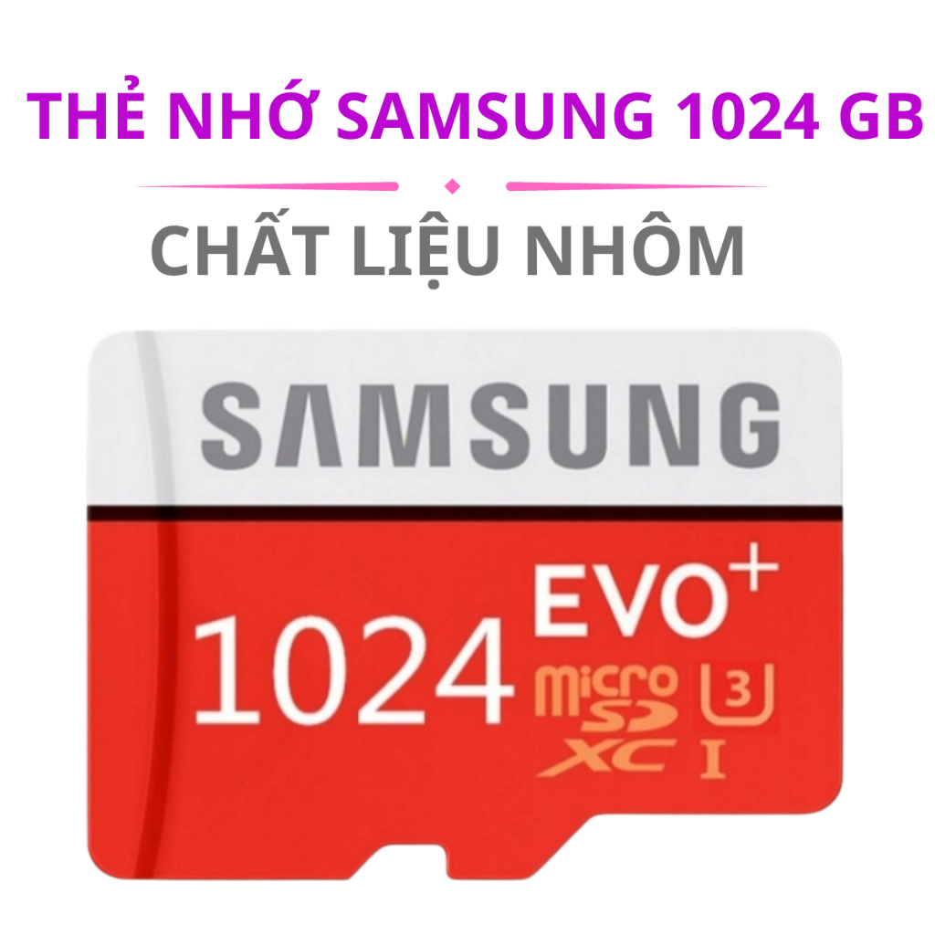 Thẻ nhớ Samsung 1024GB tốc độ cao ,Thẻ nhớ chuyên dụng cho camera máy ghi âm , thẻ nhớ chính hãng samsung bảo hành 1 năm